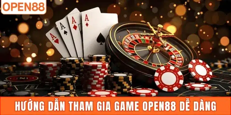 Hướng dẫn tham gia game Open88 dễ dàng