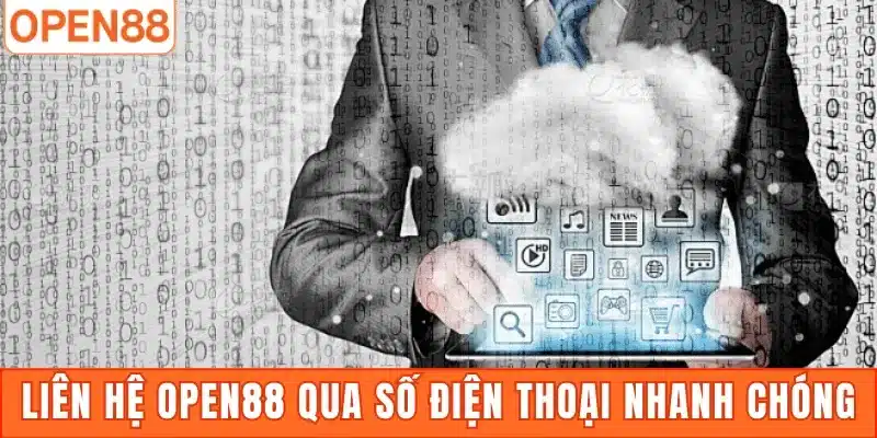 Liên hệ Open88 qua số điện thoại nhanh chóng