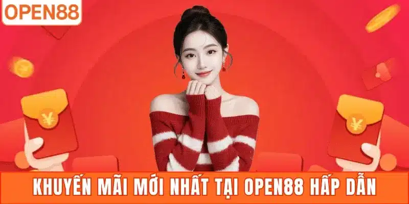 Khuyến mãi mới nhất tại Open88 hấp dẫn người chơi